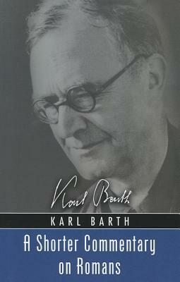 A Shorter Commentary on Romans by Karl Barth