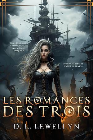 Les Romances Des Trois by D.L. Lewellyn