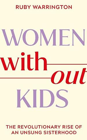 Women Without Kids by Ruby Warrington