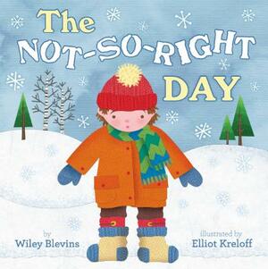 The Not-So-Right Day by Wiley Blevins