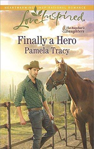 Finally a Hero: A Fresh-Start Family Romance by Pamela Tracy, Pamela Tracy