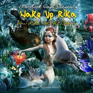 Wake Up Rika: How Rika Got Her Crown by Donna Harriman Murillo