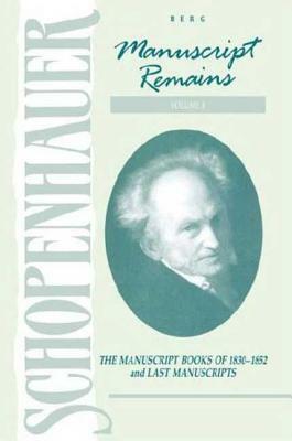 Manuscript Remains, Volume VI: The Manuscript Books of 1830-1852 and Last Manuscripts by Arthur Schopenhauer