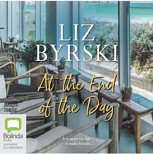 At the End of the Day by Liz Byrski