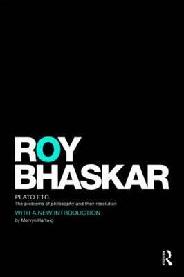 Plato Etc: The Problems of Philosophy and their Resolution by Roy Bhaskar