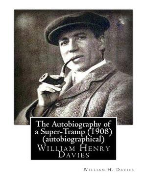 The Autobiography of a Super-Tramp (Fifield, 1908) (autobiographical) by William H. Davies