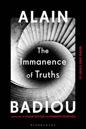 The Immanence of Truths: Being and Event III by Alain Badiou