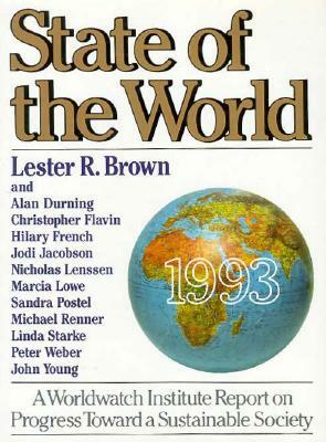 State of the World 1993: A Worldwatch Institute Report on Progress Toward a Sustainable Society by Lester Russell Brown