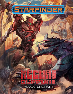 Starfinder RPG: Mechageddon! Adventure Path by Mikko Kallio, K. Fox, Joseph Blomquist, Dennis Muldoon, Diego Valdez, Jenny Jarzabski, Nicholas Wasko, Kate Baker, Christopher Wasko, Anthony Dollinger, Rigby Bendele