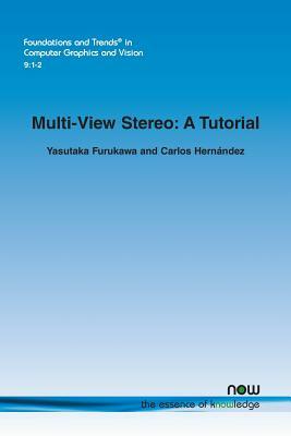 Multi-View Stereo: A Tutorial by Carlos Hernandez, Yasutaka Furukawa