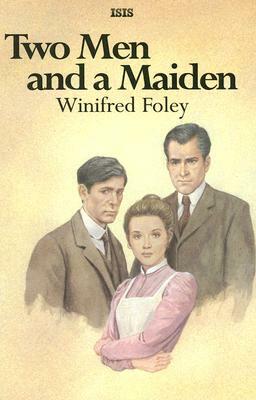 Two Men and a Maiden by Winifred Foley