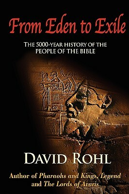 The Lost Testament - From Eden to Exile: The Five-Thousand-Year History of the People of the Bible by David Rohl