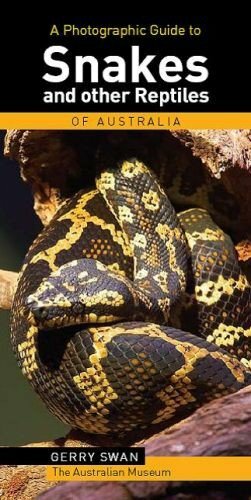 Photographic Guide To Snakes And Other Reptiles Of Australia by Gerry Swan