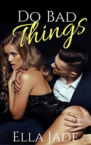Do Bad Things (The Clark Brothers Book 1) by Ella Jade