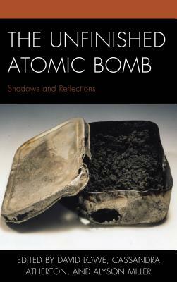 The Unfinished Atomic Bomb: Shadows and Reflections by 