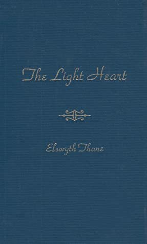 The Light Heart by Elswyth Thane