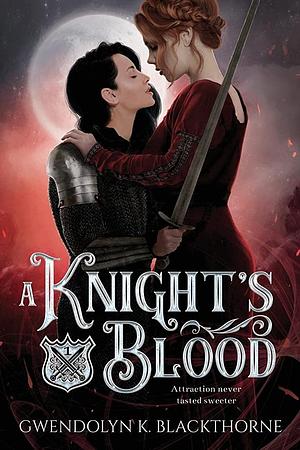 A Knight's Blood by Gwendolyn K. Blackthorne