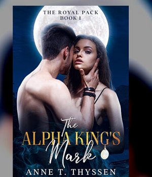 The Alpha King's Mark by Anne T. Thyssen