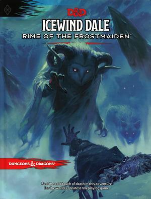 Icewind Dale: Rime of the Frostmaiden by Chris Perkins, Wizards of the Coast, Wizards of the Coast