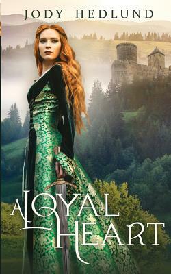 A Loyal Heart by Jody Hedlund