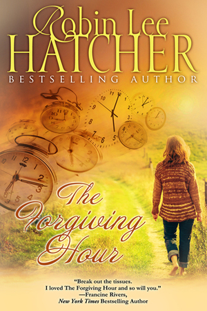 The Forgiving Hour by Robin Lee Hatcher