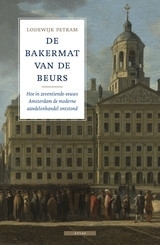 De bakermat van de beurs: hoe in zeventiende-eeuws Amsterdam de moderne aandelenhandel ontstond by Lodewijk Petram