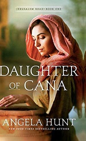 Daughter of Cana by Angela Hunt