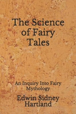 The Science of Fairy Tales: An Inquiry Into Fairy Mythology: (Aberdeen Classics Collection) by Edwin Sidney Hartland