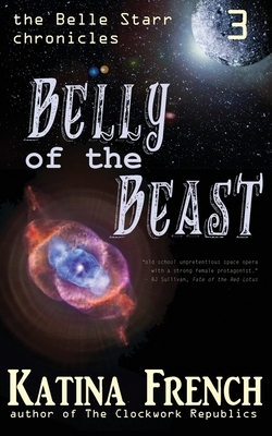 Belly of the Beast: The Belle Starr Chronicles, Episode 3 by Katina French