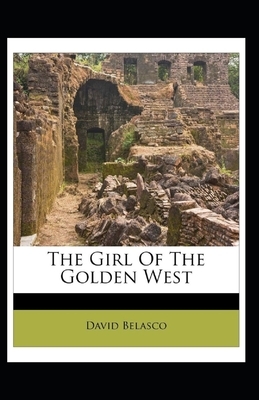 The Girl of the Golden West Illustrated by David Belasco