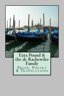 Ezra Pound & the de Rachewiltz Family: Prose, Poetry & Translations by Mary De Rachewiltz