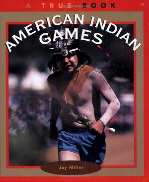 American Indian Games by Jay Miller