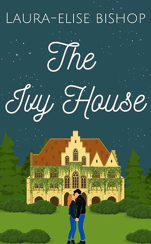 The Ivy House by Laura-Elise Bishop