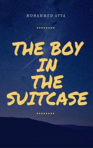 THE BOY IN THE SUITCASE by Mohammed Ayya