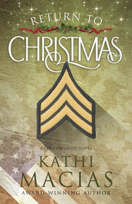 Return to Christmas: A Contemporary Novel by Kathi Macias