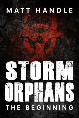 Storm Orphans: The Beginning by Matt Handle