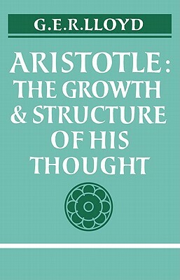Aristotle: The Growth and Structure of His Thought by Aristotle