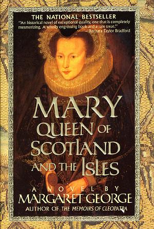 Mary Queen of Scotland and the Isles: A Novel by Margaret George