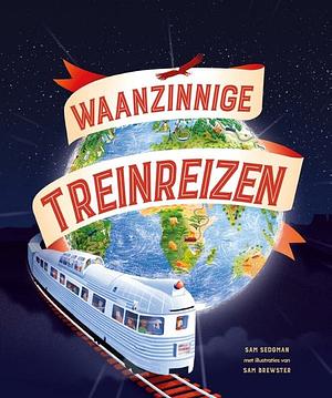 Waanzinnige treinreizen by Sam Sedgman