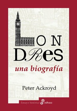 Londres, Una Biografia by Peter Ackroyd