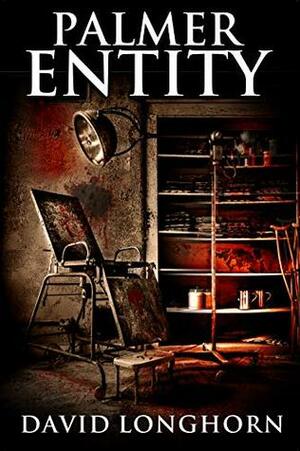 Palmer Entity: Supernatural Suspense with Scary & Horrifying Monsters by David Longhorn, Scare Street