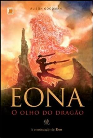 Eona: O Olho do Dragão by Alison Goodman