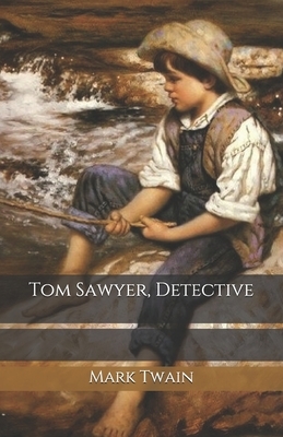 Tom Sawyer, Detective by Mark Twain