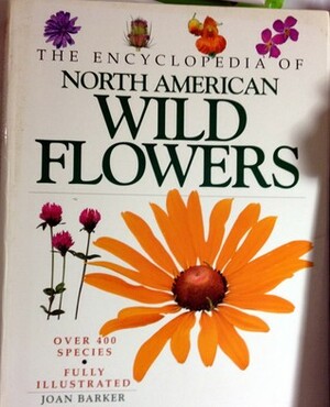 The Encyclopedia of North American Wildflowers by Judy Linard, Joan Barker