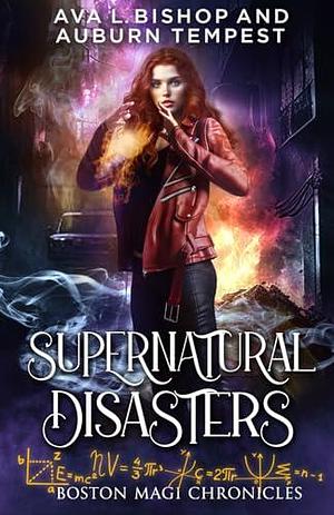 Supernatural Disasters by Auburn Tempest, Ava L. Bishop, Ava L. Bishop