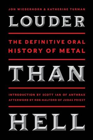 Louder Than Hell: The Definitive Oral History of Metal by Jon Wiederhorn, Katherine Turman