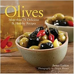 Olives: More Than 70 Delicious & Healthy Recipes by Avner Laskin, Penn Publishing Ltd., Danya Weiner