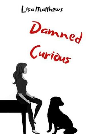 Damned Curious (Armitage Black, #2) by Lisa Matthews