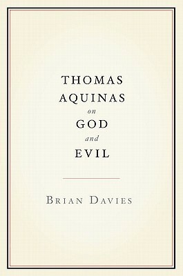 Thomas Aquinas on God and Evil by Brian Davies