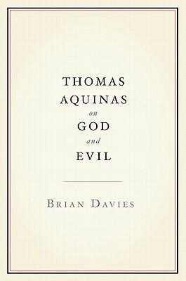 Thomas Aquinas on God and Evil by Brian Davies